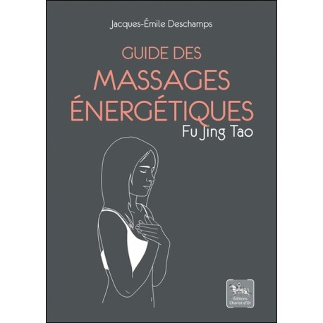 Guide des massages énergétiques - Fu Jing Tao 