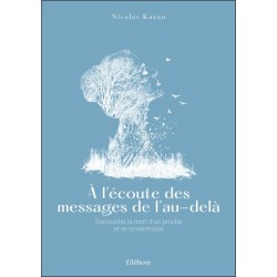 A l'écoute des messages de l'au-delà - Surmonter la mort d'un proche et se reconstruire