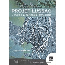 Le Projet Lussac - L'intuition au service de l'archéologie 