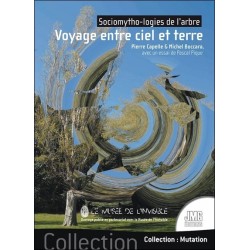 Voyage entre ciel et terre - Sociomytho-logies de l'arbre