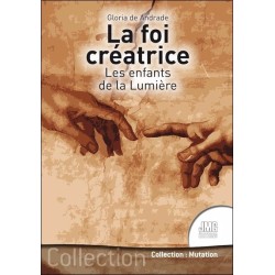 La foi créatrice - Les enfants de la Lumière