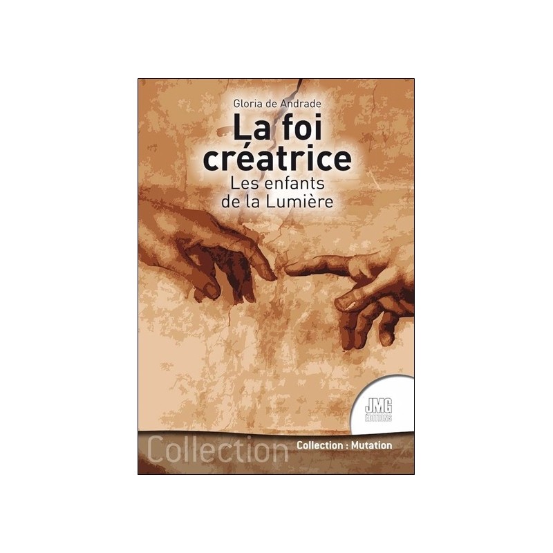 La foi créatrice - Les enfants de la Lumière 