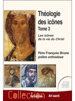 Théologie des icônes Tome 3 - Les icônes de la vie du Christ 