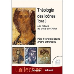 Théologie des icônes Tome 3 - Les icônes de la vie du Christ