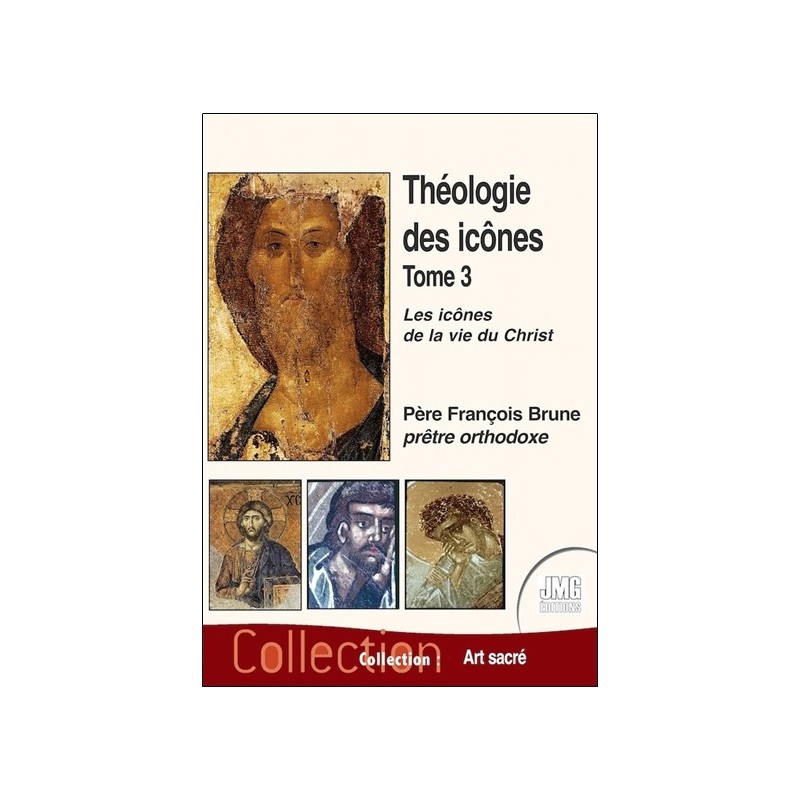 Théologie des icônes Tome 3 - Les icônes de la vie du Christ 