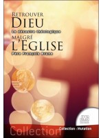 Retrouver Dieu malgré l'Eglise - Le désastre théologique 