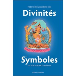 Petite encyclopédie des Divinités et Symboles du bouddhisme tibétain 