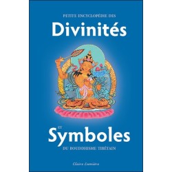 Petite encyclopédie des Divinités et Symboles du bouddhisme tibétain