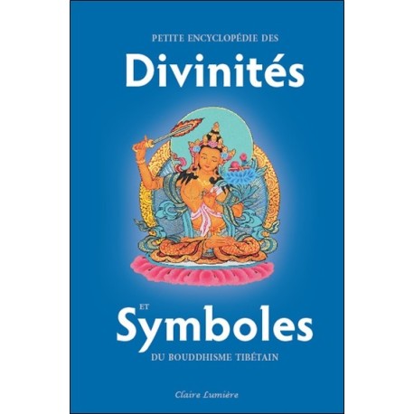 Petite encyclopédie des Divinités et Symboles du bouddhisme tibétain 