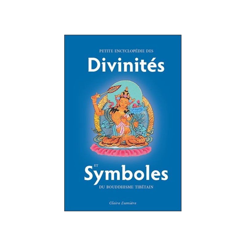 Petite encyclopédie des Divinités et Symboles du bouddhisme tibétain 