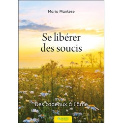 Se libérer des soucis - Des cadeaux à l'âme 