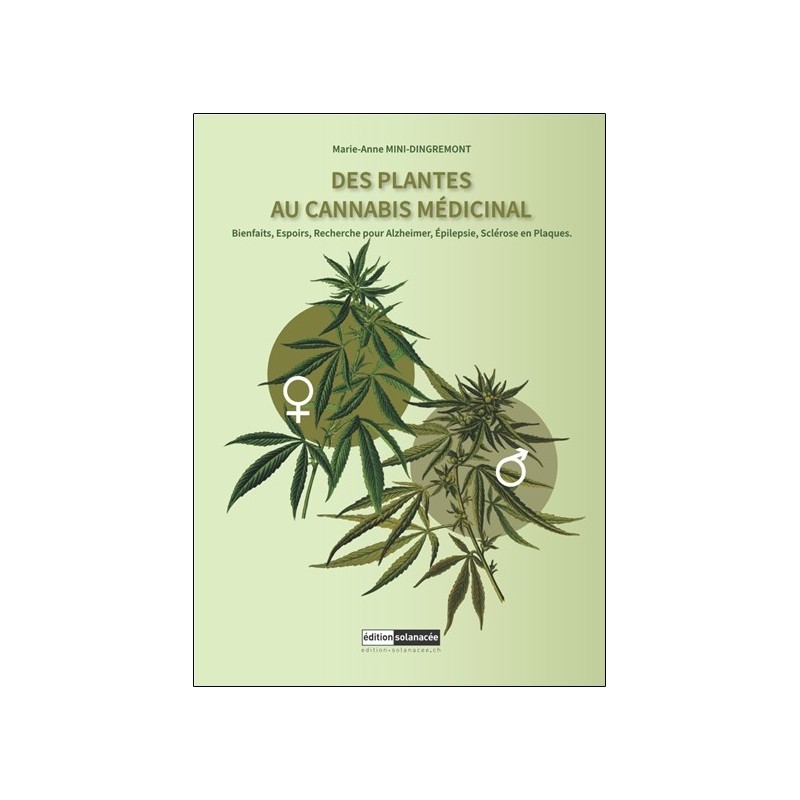 Des plantes au cannabis médicinal - Bienfaits, espoirs, recherche pour Alzheimer, épilepsie, sclérose en plaques 