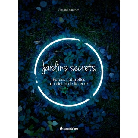 Jardins secrets - Forces naturelles du ciel et de la terre 