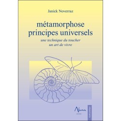 Métamorphose - Principes universels - Une technique du toucher - Un art de vivre 