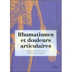 Rhumatismes et douleurs articulaires - Causes et mécanismes - Traitements adaptés 