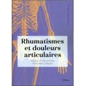 Rhumatismes et douleurs articulaires - Causes et mécanismes - Traitements adaptés 