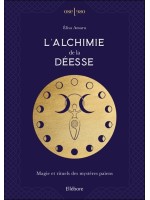 L'Alchimie de la Déesse - Magie et rituels des mystères païens 