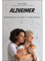 Alzheimer - Compréhension, solutions et accompagnement 