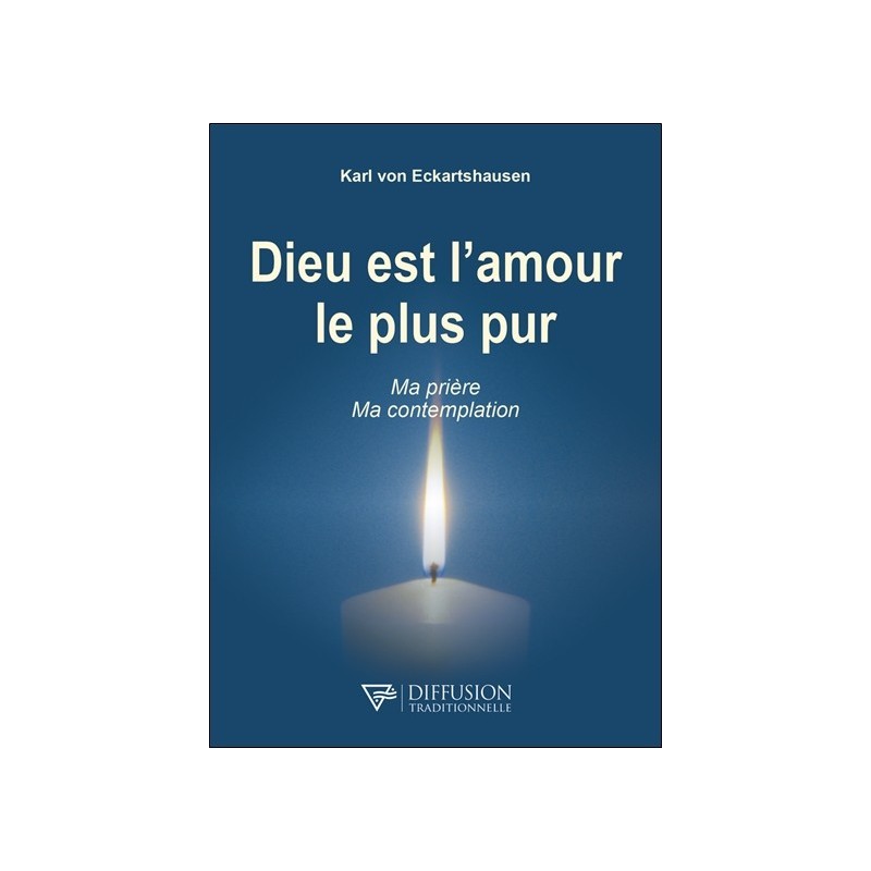 Dieu est l'amour le plus pur - Ma prière - Ma contemplation 