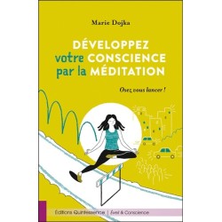 Développez votre conscience par la méditation - Osez vous lancer !