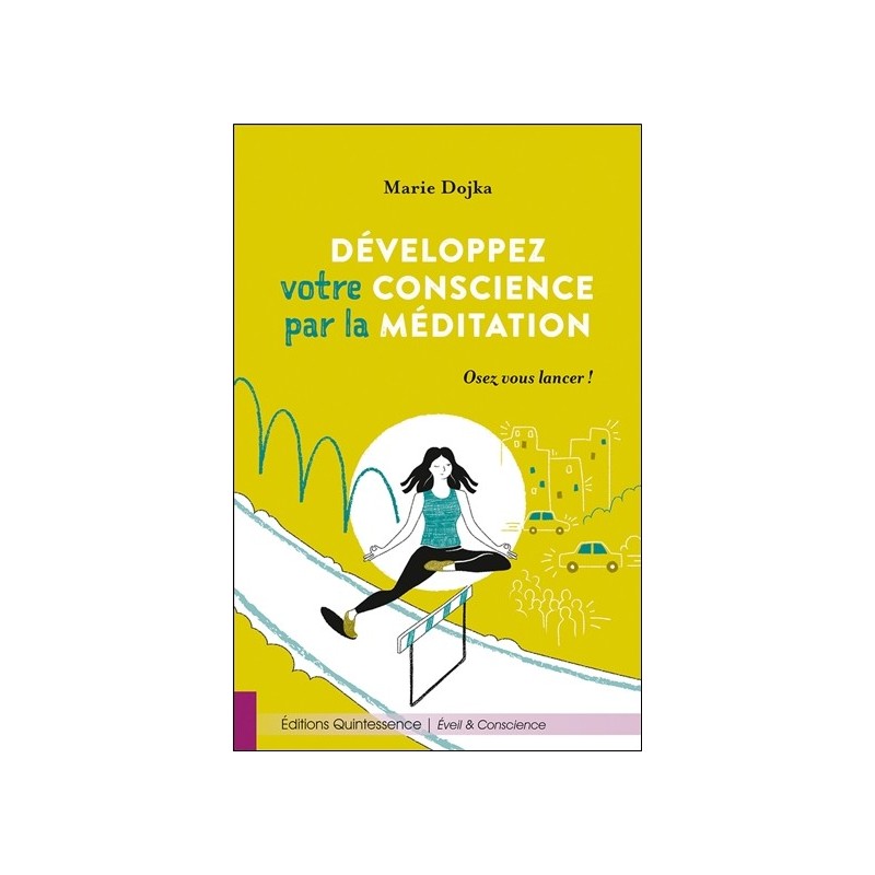 Développez votre conscience par la méditation - Osez vous lancer ! 