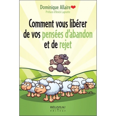 Comment vous libérer de vos pensées d'abandon et de rejet 