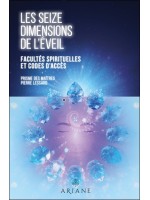 Les seize dimensions de l'éveil - Facultés spirituelles et codes d'accès 