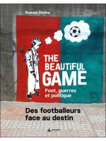 The beautiful game - Foot, guerres et politique - Des footballeurs face au destin 