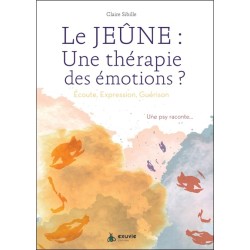 Le jeûne : une thérapie des émotions ? Ecoute, expression, guérison - Une psy raconte...