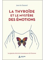 La thyroïde et le mystère des émotions - Les glandes clés de la Connaissance de l'Homme 