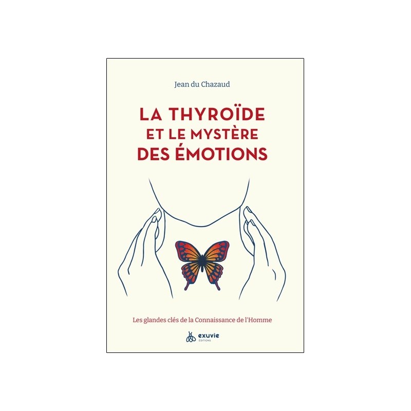 La thyroïde et le mystère des émotions - Les glandes clés de la Connaissance de l'Homme 