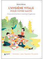 L'Hygiène vitale pour votre santé - Comprendre et améliorer sa santé par l'hygiénisme 