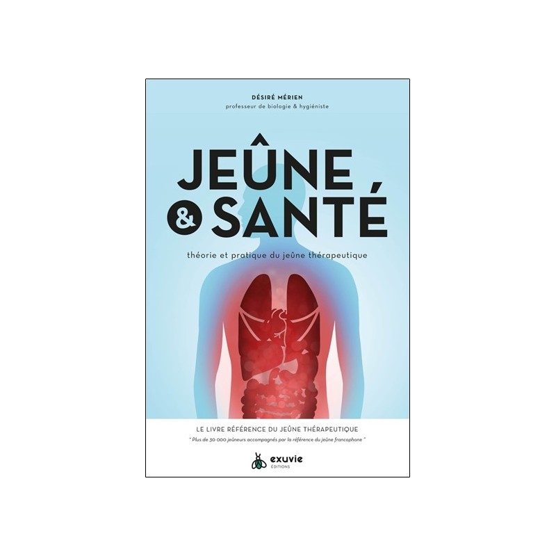 Jeûne & santé - Théorie et pratique du jeûne thérapeutique 