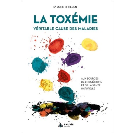 La Toxémie - Véritable cause des maladies - Aux sources de l'hygiénisme et de la santé naturelle 