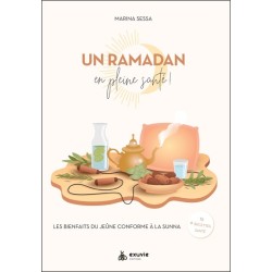 Un Ramadan en pleine santé ! Les bienfaits du jeûne conforme à la Sunna + 15 recettes santé 