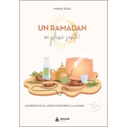 Un Ramadan en pleine santé ! Les bienfaits du jeûne conforme à la Sunna + 15 recettes santé 