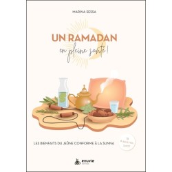 Un Ramadan en pleine santé ! Les bienfaits du jeûne conforme à la Sunna + 15 recettes santé