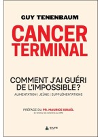 Cancer terminal - Comment j'ai guéri de l'impossible ? Alimentation - Jeûne - Supplémentations 