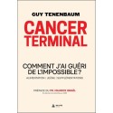 Cancer terminal - Comment j'ai guéri de l'impossible ? Alimentation - Jeûne - Supplémentations 