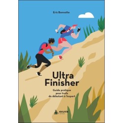 Ultra finisher - Guide pratique pour trails du débutant à l'expert 