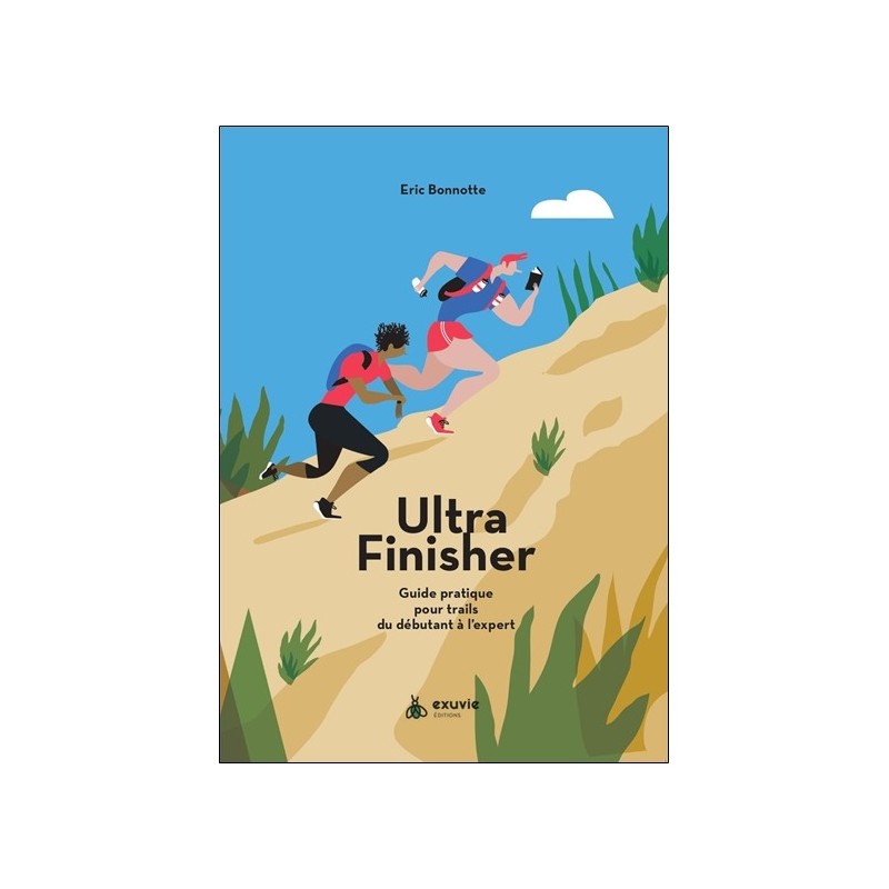 Ultra finisher - Guide pratique pour trails du débutant à l'expert 