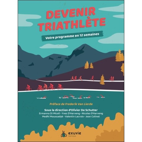 Devenir triathlète - Votre programme en 12 semaines 