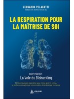 La respiration pour la maîtrise de soi - Guide pratique : La voie du Biohacking 