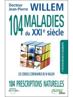 104 maladies du XXIe siècle - 104 prescriptions naturelles - Les conseils coronavirus du Dr Willem 