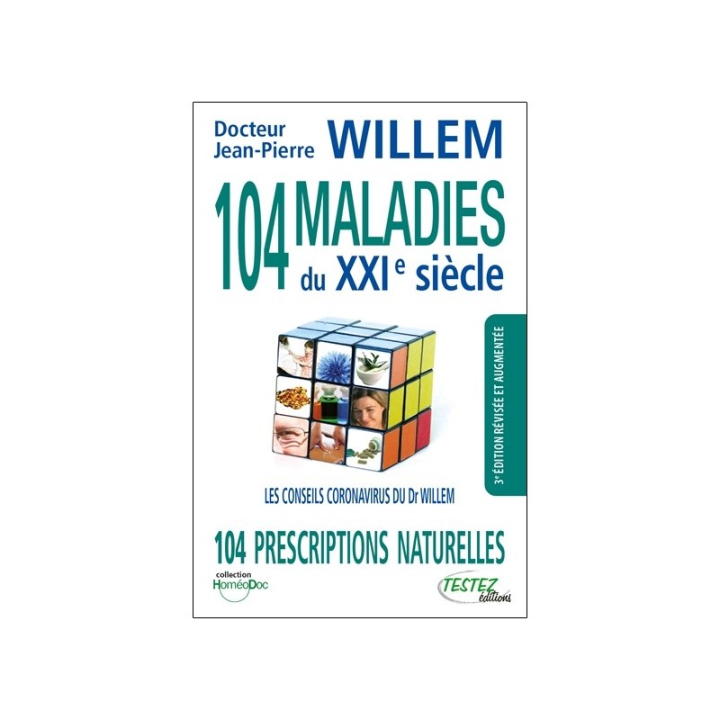 104 maladies du XXIe siècle - 104 prescriptions naturelles - Les conseils coronavirus du Dr Willem 