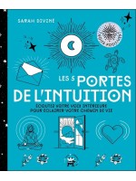 Les 5 portes de l'intuition - Ecoutez votre voix intérieure pour éclairer votre chemin de vie 