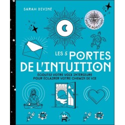 Les 5 portes de l'intuition - Ecoutez votre voix intérieure pour éclairer votre chemin de vie