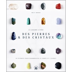 Le grand livre des pierres & des cristaux - 50 pierres pour harmoniser le corps et l'esprit 