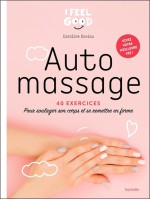 Auto-massage - 40 exercices - Pour soulager son corps et se remettre en forme 