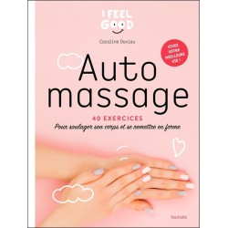 Auto-massage - 40 exercices - Pour soulager son corps et se remettre en forme